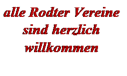 Textfeld: alle Rodter Vereine sind herzlich willkommen